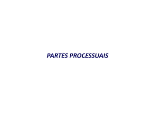 PARTES PROCESSUAIS 
 