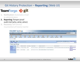 Git History Protection – Reporting (Web UI) 
1. Notification: Automatic e-mail 
to administrators 
2. Reporting: Temper-pr...