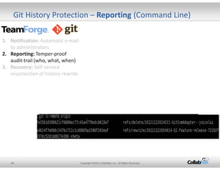 Git History Protection – Reporting (Command Line) 
1. Notification: Automatic e-mail 
to administrators 
2. Reporting: Tem...