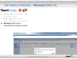Git History Protection – Recovery (Web UI) 
1. Notification: Automatic e-mail 
to administrators 
2. Reporting: Temper-pro...