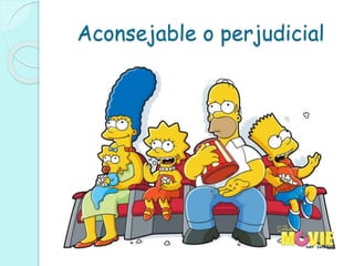 Aconsejable o perjudicial
 