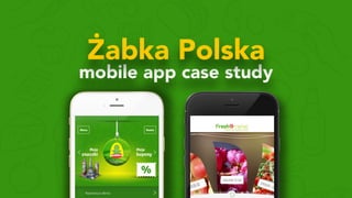mobile app case study
Żabka Polska
 