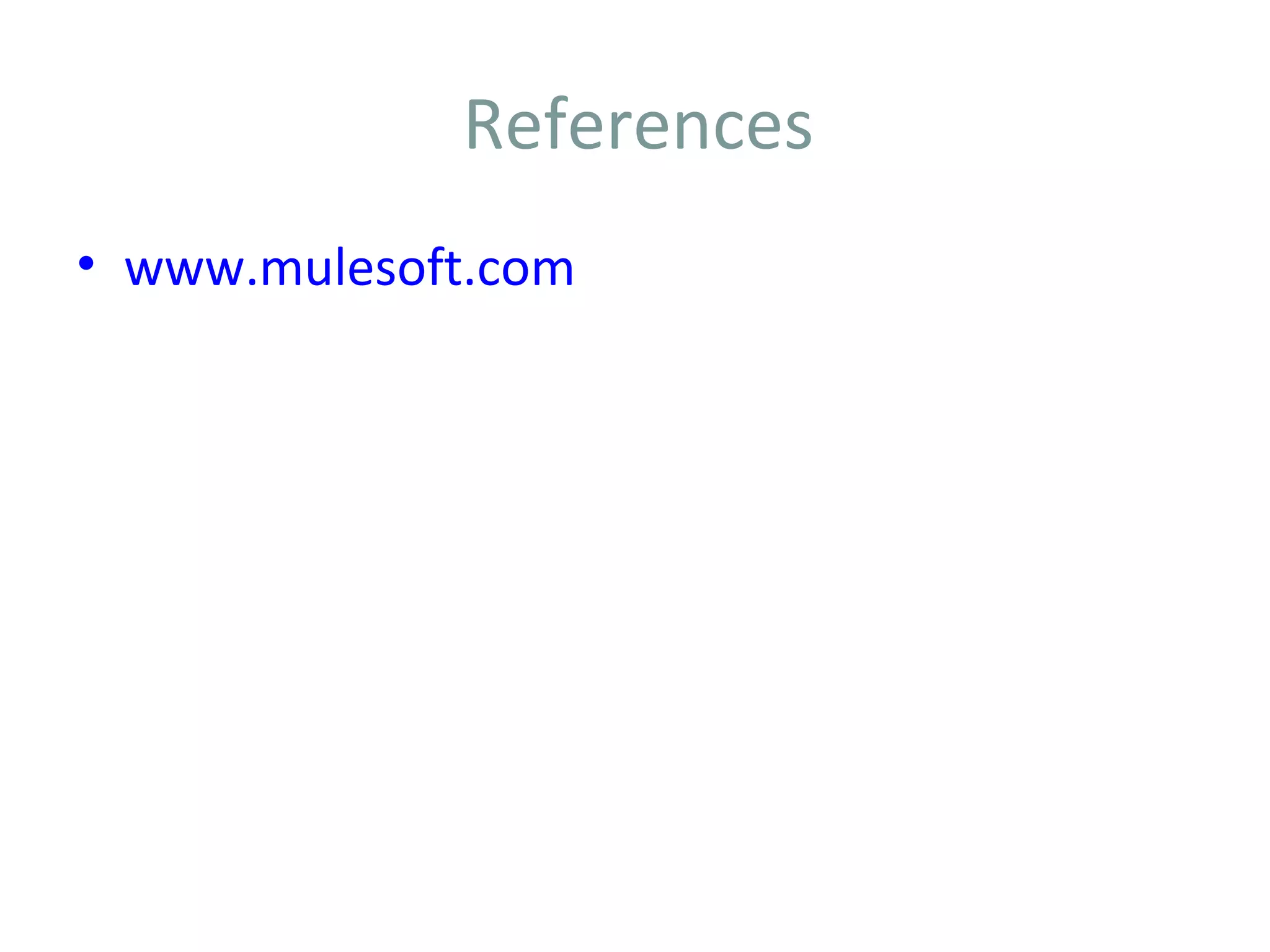 References
• www.mulesoft.com
 