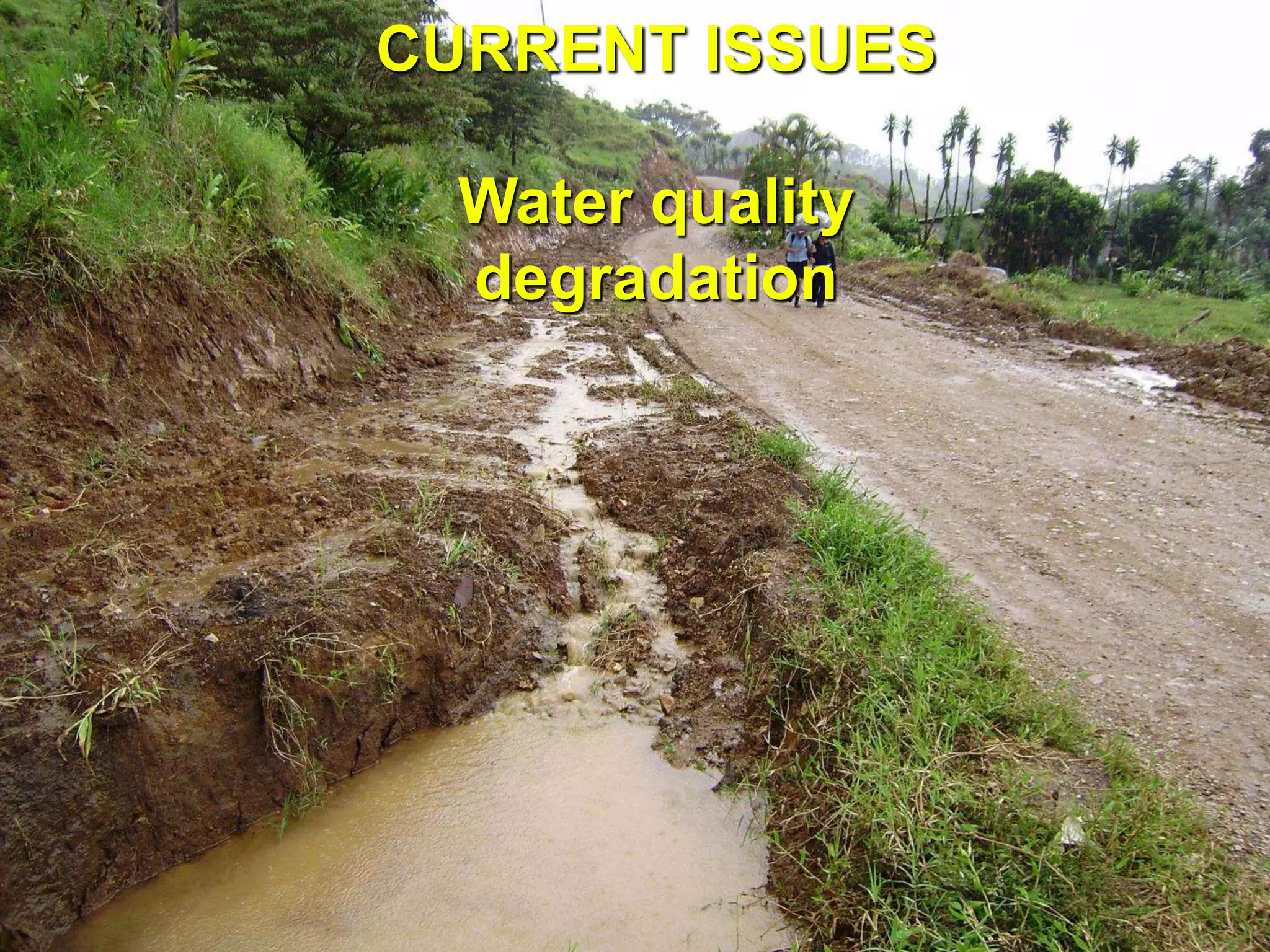 CURRENT ISSUES
Water quality
degradation
 