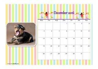 ภาพจาก www.dogilike.com
Mon Tue Wed Thu Fri Sat Sun
1 2 3 4
5 6 7 8 9 10 11
12 13 14 15 16 17 18
19 20 21 22 23 24 25
26 27 28 29 30 31
December2016
 