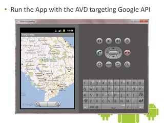 • Run the App with the AVD targeting Google API
 