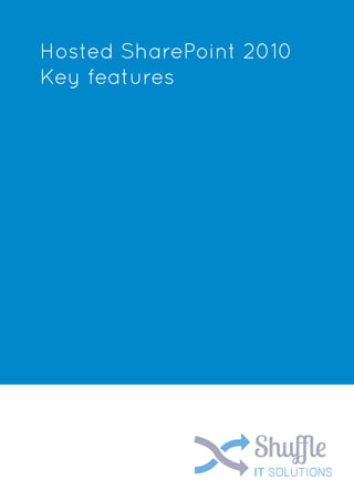 Hosted SharePoint 2010
Key features
 