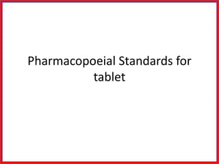 Pharmacopoeial Standards for
tablet
 
