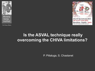 P. Pittaluga, S. Chastanet
Is the ASVAL technique really
overcoming the CHIVA limitations?
 