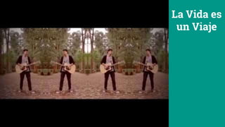 La Vida es
un Viaje
