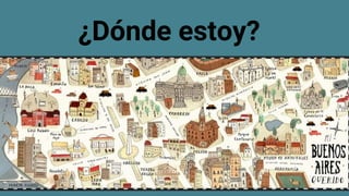 ¿Dónde estoy?
 