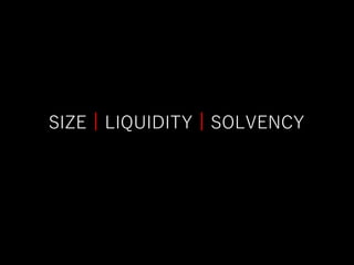 SIZE | LIQUIDITY | SOLVENCY
 