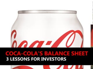 COCA-COLA'S BALANCE SHEET
3 LESSONS FOR INVESTORS
 