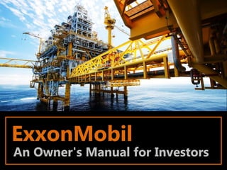 ExxonMobil
An Owner's Manual for Investors
 