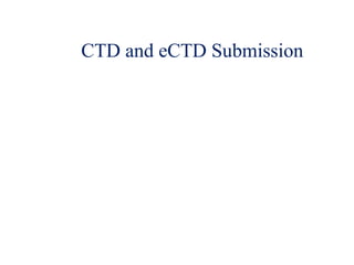 CTD and eCTD Submission
 