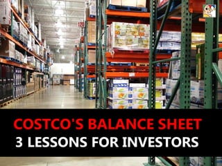 COSTCO'S BALANCE SHEET
3 LESSONS FOR INVESTORS
 