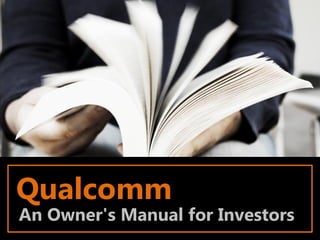 Qualcomm
An Owner's Manual for Investors
 