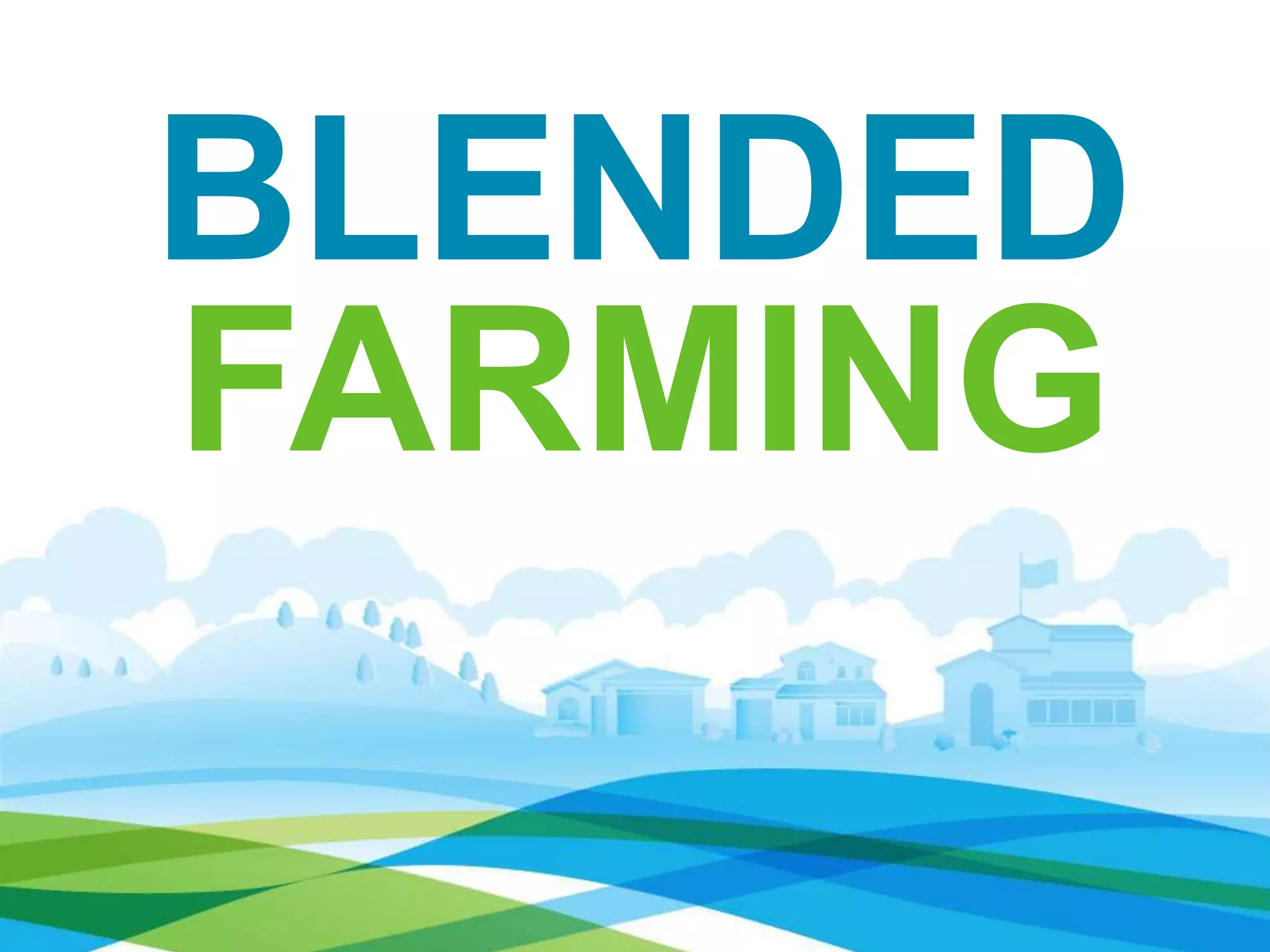 BLENDED
FARMING
 