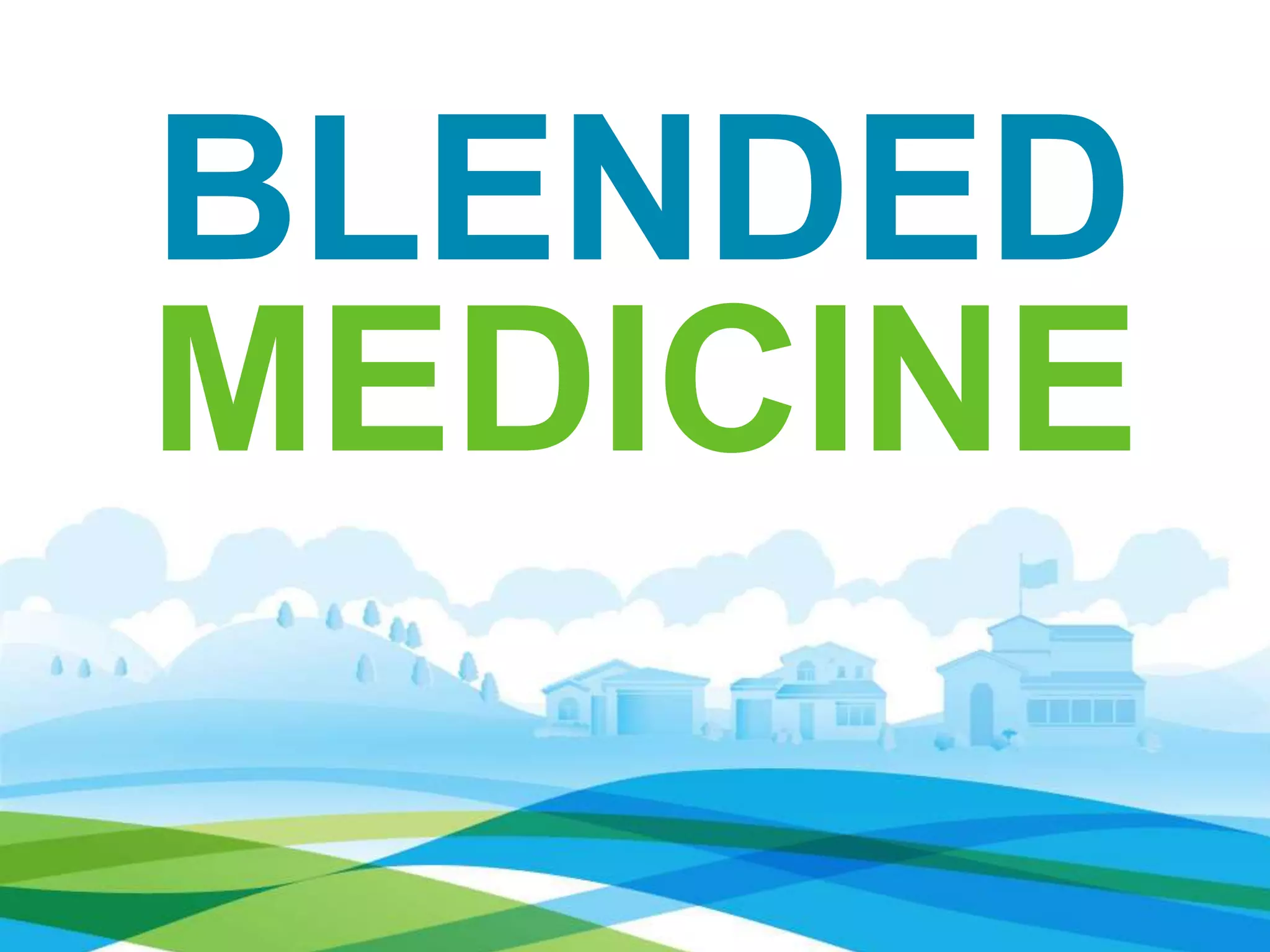 BLENDED
MEDICINE
 