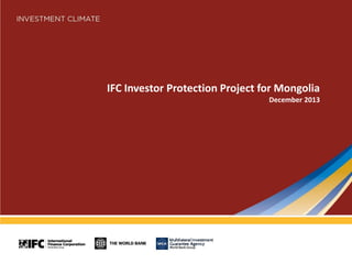 IFC Investor Protection Project for Mongolia
December 2013
 