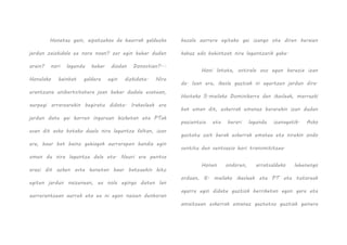 Honetaz gain, aipatzekoa da haurrak galdezka
jardun zaizkidala ea nora noan? zer egin behar dudan
orain? nori lagundu behar diodan Donostian?...
Honelako hainbat galdera egin dizkidate. Nire
erantzuna unibertsitatera joan behar dudala esatean,
aurpegi arraroarekin begiratu didate. Irakasleek ere
jardun dute gai horren inguruan hizketan eta PTak
esan dit asko botako duela nire laguntza faltan, izan
ere, haur bat baino gehiagok aurrerapen handia egin
omen du nire laguntza dela eta. Neuri ere pentsa
arazi dit azken aste honetan haur batzuekin hitz
egiten jardun naizenean, ea nola egingo duten lan
aurrerantzean aurrek eta ea ni egon naizen denboran
bezala aurrera egiteko gai izango ote diren beraien
kabuz edo behintzat nire laguntzarik gabe.
Honi lotuta, ostirala oso egun berezia izan
da. Izan ere, ikasle guztiak ni agurtzen jardun dira.
Hasteko 5.mailako Dominikarra den ikasleak, marrazki
bat eman dit, eskerrak emanez berarekin izan dudan
pazientzia eta berari lagundu izanagatik. Asko
gustatu zait berak eskerrak ematea eta nirekin ondo
sentitu den sentsazio hori transmititzea.
Honen ondoren, arratsaldeko lehenengo
orduan, 6. mailako ikasleek eta PT eta tutoreak
agurra egin didate guztiok berriketan egon gara eta
amaitzean eskerrak emanez gaztetxo guztiak gainera
 