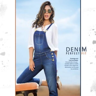 P E R F E C T F I T
DENI M
Amamos este
Look en Denim.
Una prenda a la que
puedes darle un estilo
casual o chic según los
elementos con los que
la combines.
11
 