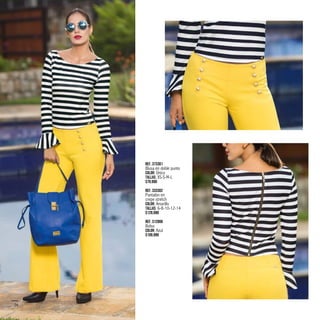 26
Ref. 373301
Blusa en doble punto
Color: Único
Tallas: XS-S-M-L
$79.990
Ref. 333302
Pantalón en
crepe stretch
Color: Amarillo
Tallas: 6-8-10-12-14
$129.990
Ref. 312806
Bolso
Color: Azul
$109.990
 