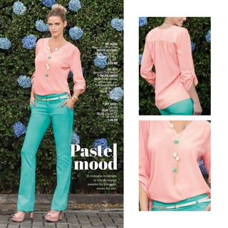 El vestuario femenino
se tiñe de toques
pasteles los primeros
meses del año.
34
Ref. 353345
Blusa en chiffon crepe
(Incluye accesorio)
Color: Palo de rosa
Tallas: XS-S-M-L-
XL-XXL-
$109.990
Ref. 8311
Pantalón Drill Stretch
(Incluye correa)
Color: Verde menta-
blanco-kaki- azul
turqui-aguamarina-
palo de rosa
Tallas: 6-8-10-
12-14-16
$109.990
Ref. 303301
Calzado
Color: Salmón
Tallas: 35-36-37-
38-39-40
$109.990
 