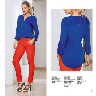 Ref. 353324
Camisera en satín
Color: Azul Rey
Tallas: S-M-L-XL-XXL
$99.990
Ref. 333305
Pantalón en
drill stretch super soft
(Incluye correa miel)
Color: Amarillo-
azul rey -rojo
Tallas: 6-8-10-12-14
$119.990
Ref. 303302
Calzado
Color: Único
Tallas: 35-36-37-
38-39-40
$109.990
55
 