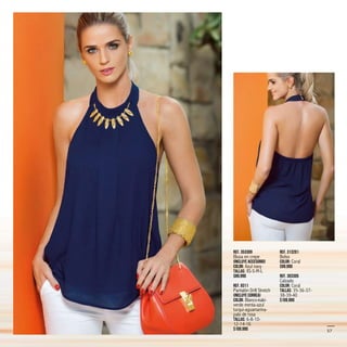 Ref. 353309
Blusa en crepe
(Incluye accesorio)
Color: Azul navy
Tallas: XS-S-M-L
$89.990
Ref. 8311
Pantalón Drill Stretch
(Incluye correa)
Color: Blanco-kaki-
verde menta-azul
turqui-aguamarina-
palo de rosa
Tallas: 6-8-10-
12-14-16
$109.990
Ref. 313201
Bolso
Color: Coral
$99.990
Ref. 303305
Calzado
Color: Coral
Tallas: 35-36-37-
38-39-40
$109.990
57
 
