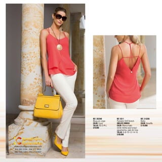 Ref. 353346
Blusa en crepe
Color: Coral
Tallas: XS-S-M-L
$79.990
Ref. 8311
Pantalón Drill Stretch
(Incluye correa)
Color: Blanco-kaki-
verde menta-azul turqui-
aguamarina- palo de rosa
Tallas: 6-8-10-12-14-16
$109.990
Ref. 313205
Bolso
Color: Amarillo
$119.990
60
www.katalogoscolombia.com
316 282 3104 - 304 577 9455
092-330 1253 - 092-3155407
 