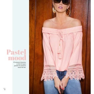 El vestuario femenino
se tiñe de toques
pasteles los primeros
meses del año.
62
 