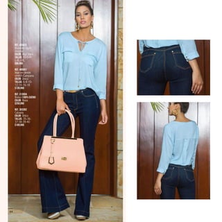 Ref. 455622
Blusa en rayón
viscosa
Color: Azul claro
Tallas: XS-S-M-
L-XL-XXL
$99.990
Ref. 485601
Jean en denim
stretch-Campana
Color: Único
Tallas: 6-8-10-
12-14-16-18
$139.990
Ref. 313004
Bolso (100% Cuero)
Color: Rosa
$259.990
Ref. 303302
Calzado
Color: Único
Tallas: 35-36-
37-38-39-40
$109.990
64
 