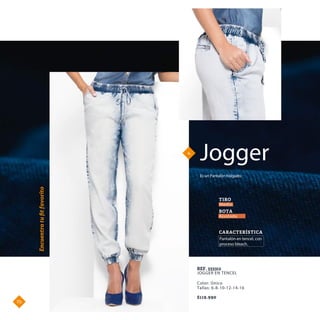 Jogger
Es un Pantalón holgado,
4.
Encuentratuﬁtfavorito
JOGGER EN TENCEL
REF. 333312
Pantalón en tencel, con
proceso bleach.
CARACTERÍSTICA
TIRO
BOTA
Ajustada
Medio
$119.990
Color: Único
Tallas: 6-8-10-12-14-16
72.
 