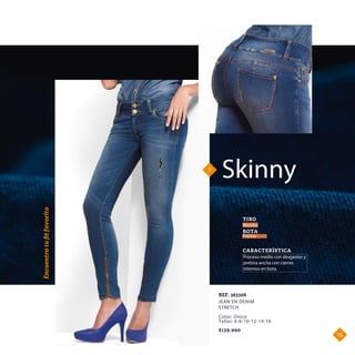 Skinny7.
Encuentratuﬁtfavorito
Proceso medio con desgastes y
pretina ancha con cierres
internos en bota.
CARACTERÍSTICA
TIRO
BOTA
Pitillo
Medio
JEAN EN DENIM
STRETCH
REF. 383308
$139.990
Color: Único
Tallas: 6-8-10-12-14-16
75.
 