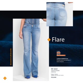 8.
Encuentratuﬁtfavorito
JEAN EN DENIM
STRETCH
REF. 383307
Flare
Proceso claro con destroyer y
bota campana.
CARACTERÍSTICA
TIRO
BOTA
Bota campana
Medio
$139.990
Color: Único
Tallas: 6-8-10-12-14-16
76.
 