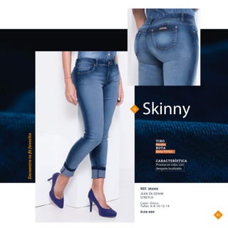Skinny13.
Encuentratuﬁtfavorito
Proceso en color, con
desgaste localizado.
CARACTERÍSTICA
TIRO
BOTA
Medio
Bota Pitillo
JEAN EN DENIM
STRETCH
REF. 383305
$129.990
Color: Único
Tallas: 6-8-10-12-14
81.
 