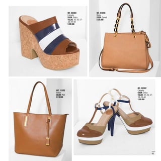 Ref. 303302
Calzado
Color: Único
Tallas: 35-36-37-
38-39-40
$109.990
Ref. 313202
Bolso
Color: Miel
$119.990
Ref. 303303
Calzado
Color: Único
Tallas: 35-36-37-
38-39-40
$109.990
85
Ref. 313206
Bolso
Color: Camel
$129.990
 