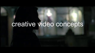 creative video concepts
 