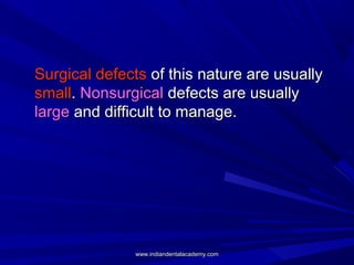 Surgical defectsSurgical defects of this nature are usuallyof this nature are usually
smallsmall.. NonsurgicalNonsurgical ...