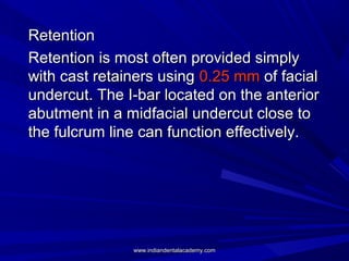 RetentionRetention
Retention is most often provided simplyRetention is most often provided simply
with cast retainers usin...