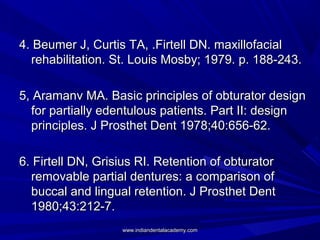 4. Beumer J, Curtis TA, .Firtell DN. maxillofacial4. Beumer J, Curtis TA, .Firtell DN. maxillofacial
rehabilitation. St. L...