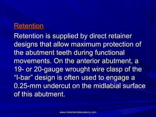 RetentionRetention
Retention is supplied by direct retainerRetention is supplied by direct retainer
designs that allow max...