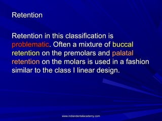 RetentionRetention
Retention in this classification isRetention in this classification is
problematicproblematic. Often a ...