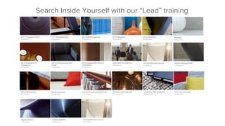 Search Inside Yourself with our “Lead” training
 