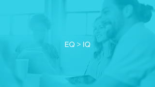 EQ > IQ
 