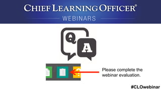 #CLOwebinar
Please complete the
webinar evaluation.
 