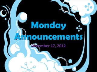 Monday
Announcements
   December 17, 2012
 
