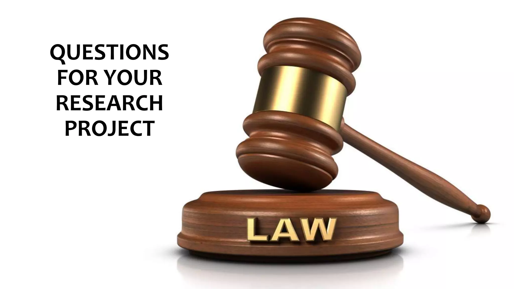 QUESTIONS
FOR YOUR
RESEARCH
PROJECT
 