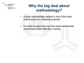 Why the big deal about
methodology?
• A clear methodology section is one of the most
critical parts of a research proposal
• It is also the part that even the most experienced
researchers have difficulty in writing
2
 